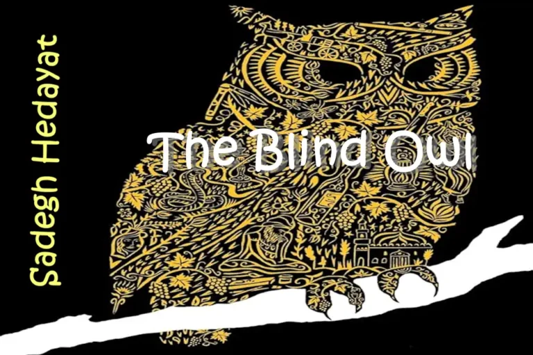 Sadegh Hedayat Short Story: The Blind Owl