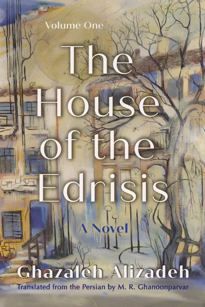 The House of the Edrisis: Novel by Ghazaleh Alizadeh